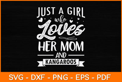 Just A Girl Who Loves Her Mom And Kangaroos Svg Cut File | Kangaroo Svg SVG artprintfile 