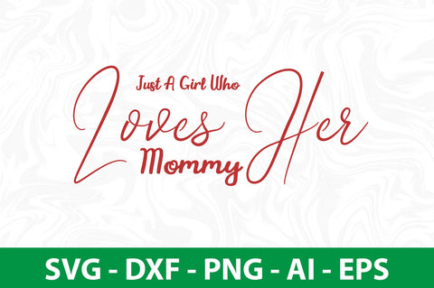 Just A Girl Who Loves Her Mommy svg SVG nirmal108roy 