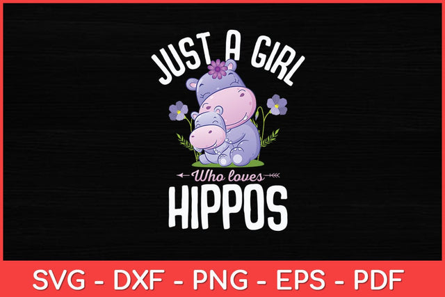 Just A Girl Who Loves Hippos - Hippopotamus Hippo Lover Svg Design SVG artprintfile 