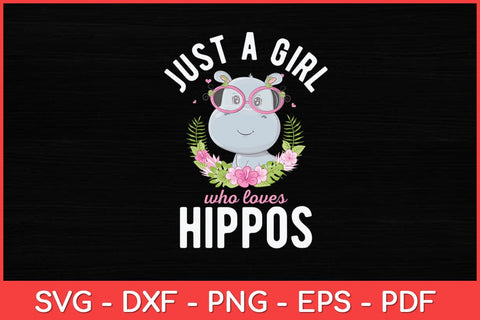 Just A Girl Who Loves Hippos - Hippopotamus Hippo Lover Svg Design SVG artprintfile 