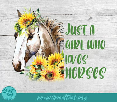 Just a Girl Who Loves Horses PNG JPG Sublimation Sweet Tees 