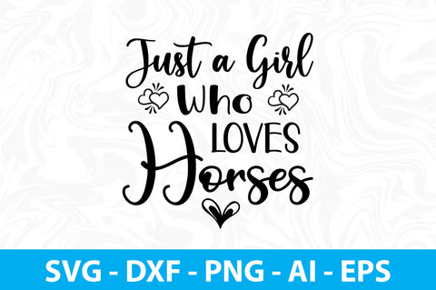 Just a Girl Who Loves Horses svg SVG orpitasn 