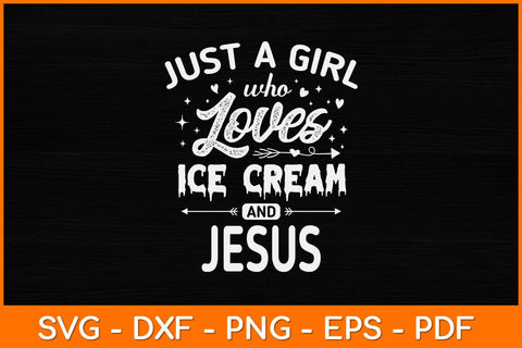 Just A Girl Who Loves Ice Cream And Jesus Svg Design SVG artprintfile 