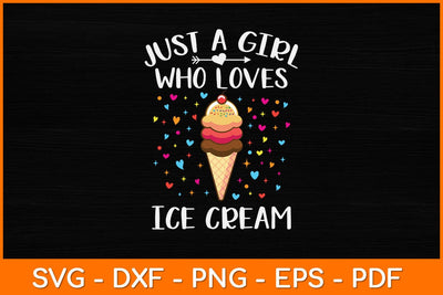 Just A Girl Who Loves Ice Cream Funny Ice Cream Svg Design SVG artprintfile 