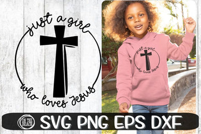Just A Girl Who Loves Jesus - Cross Svg - SVG PNG EPS DXF SVG On the Beach Boutique 