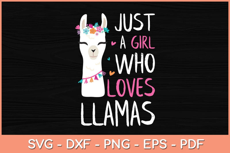 Just a Girl Who Loves Llamas Svg Cutting File SVG artprintfile 