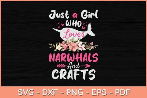 Just A Girl Who Loves Narwhals And Crafts Svg Cutting File SVG artprintfile 
