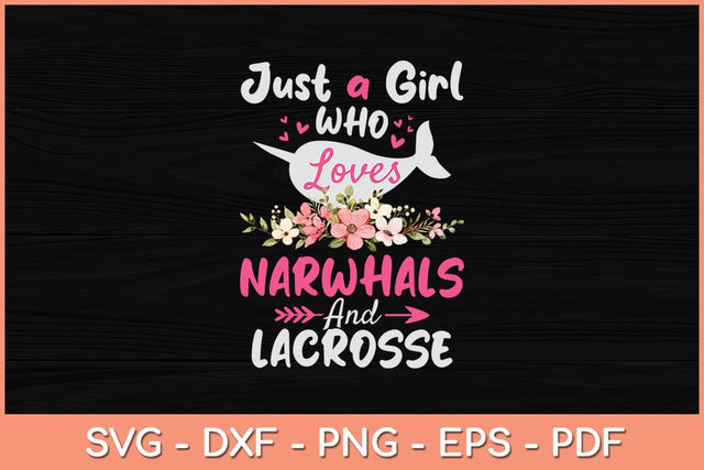 Just A Girl Who Loves Narwhals And Lacrosse Svg Cutting File SVG artprintfile 