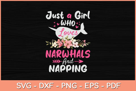 Just A Girl Who Loves Narwhals And Napping Svg Cutting File SVG artprintfile 