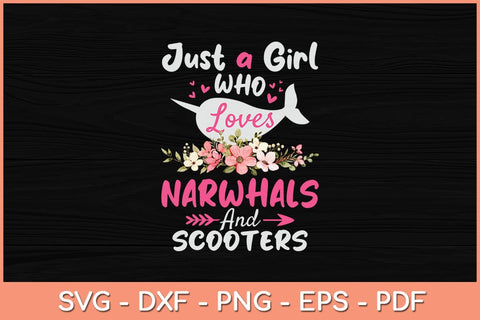 Just A Girl Who Loves Narwhals And Scooters Svg Cutting File SVG artprintfile 