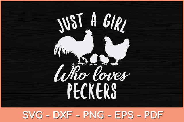 Just a Girl Who Loves Peckers Svg Cutting File SVG artprintfile 