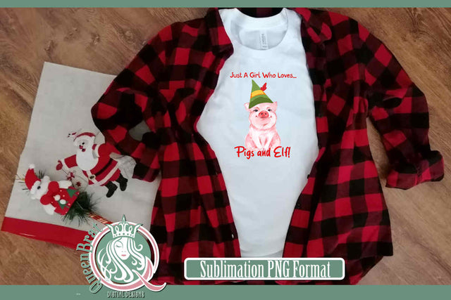 Just A Girl Who Loves Pigs & Elf Sublimation Sublimation QueenBrat Digital Designs 
