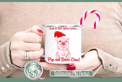 Just A Girl Who Loves Pigs & Santa Sublimation Sublimation QueenBrat Digital Designs 