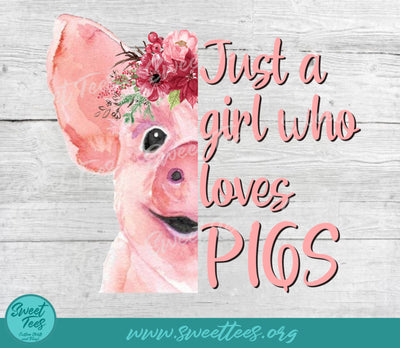 Just a Girl Who Loves Pigs Sublimation Waterslide PNG JPG Sublimation Sweet Tees 