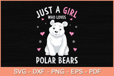 Just A Girl Who Loves Polar Bears Svg Cutting File SVG Helal 
