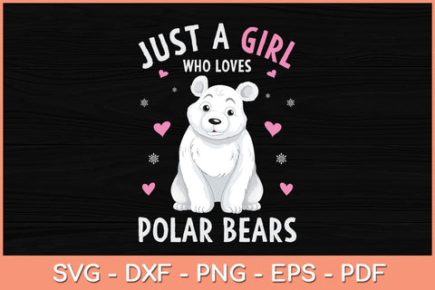 Just A Girl Who Loves Polar Bears Svg Cutting File SVG Helal 