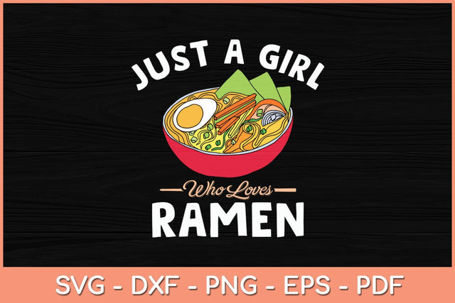 Just a Girl Who Loves Ramen Svg Cutting File SVG artprintfile 