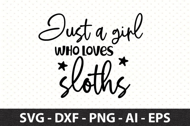 Just a girl who loves sloths svg SVG orpitasn 