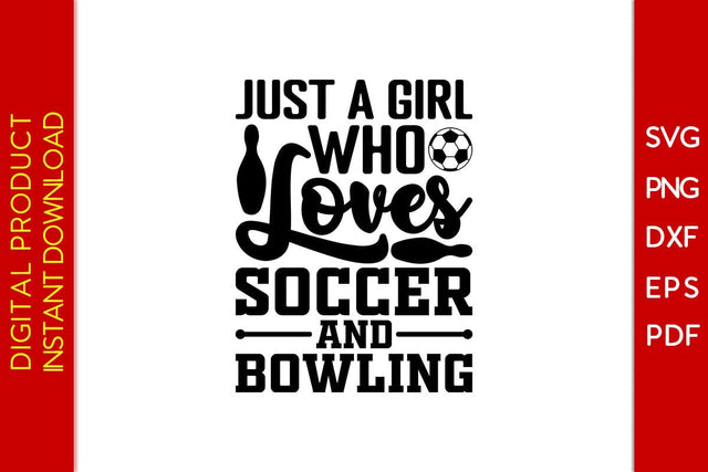 Just A Girl Who Loves Soccer And Bowling SVG PNG PDF Cut File SVG Creativedesigntee 