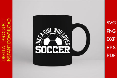 just a girl who loves Soccer SVG PNG PDF Cut File SVG Creativedesigntee 