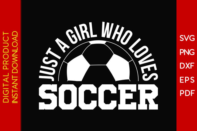 just a girl who loves Soccer SVG PNG PDF Cut File SVG Creativedesigntee 
