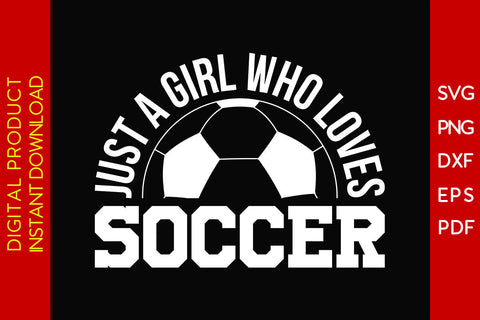 just a girl who loves Soccer SVG PNG PDF Cut File SVG Creativedesigntee 
