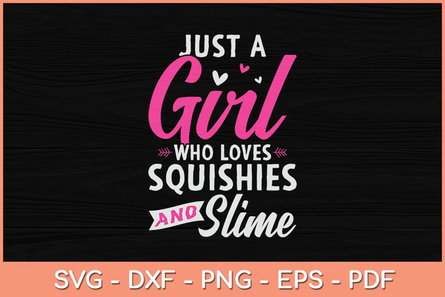 Just a Girl Who Loves Squishies and Slime Svg Cutting File SVG artprintfile 