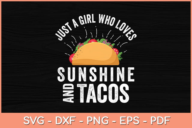 Just a Girl Who Loves Sunshine and Tacos Svg Cutting File SVG artprintfile 