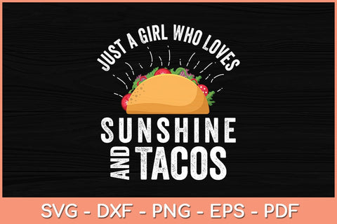 Just a Girl Who Loves Sunshine and Tacos Svg Cutting File SVG artprintfile 