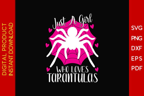 Just A Girl Who Loves Tarantulas SVG PNG PDF Cut File SVG Creativedesigntee 