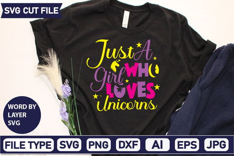 Just A Girl Who Loves Unicorns SVG Cut File SVGs,quotes-and-sayings,food-drink mini-bundles,print-cut,on-sale Sublimation or Vinyl Shirt Design SVG DesignPlante 503 