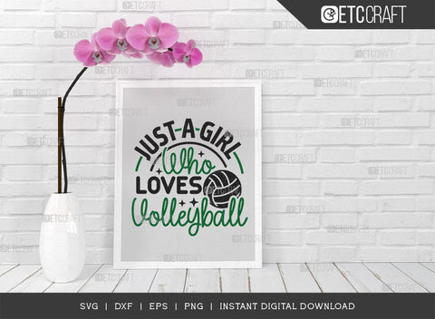 Just A Girl Who Loves Volleyball SVG Cut File, Volleyball Svg, volleyball shorts, Volleyball Quote, Volleyball t-Shirt, TG 00628 SVG ETC Craft 