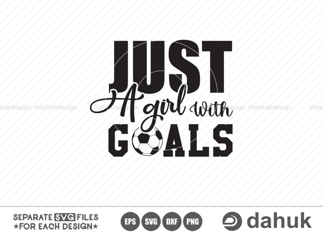 Just A girl with goals, Football quotes design, Football funny design, Love Football, Football Heart, Game day svg, Football shirt svg, Cut file, for silhouette, svg, eps, dxf, png, clipart c SVG dahukdesign 