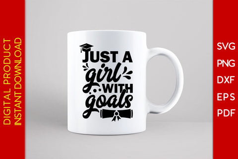 Just A Girl With Goals Graduation SVG PNG PDF Cut File SVG Creativedesigntee 
