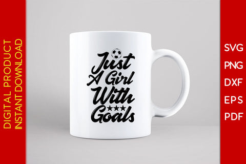 Just A Girl With Goals Soccer SVG PNG PDF Cut File SVG Creativedesigntee 