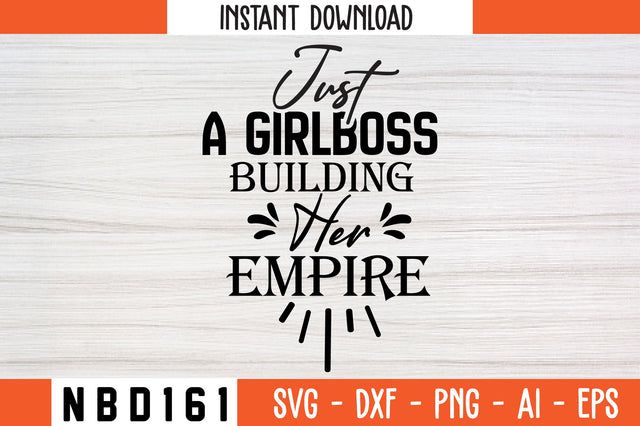 just a girlboss building her empire Svg Design SVG Nbd161 