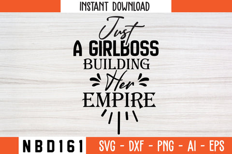 just a girlboss building her empire Svg Design SVG Nbd161 