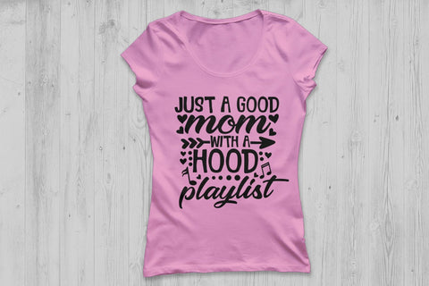 Just A Good Mom With A Hood Playlist| Mom Life SVG Cutting Files SVG CosmosFineArt 