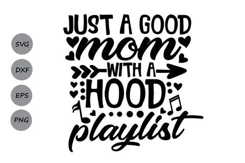 Just A Good Mom With A Hood Playlist| Mom Life SVG Cutting Files SVG CosmosFineArt 