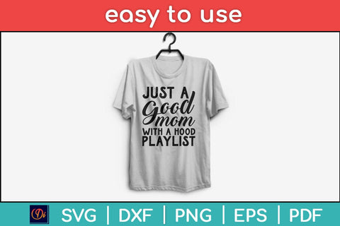 Just A Good Mom With A Hood Playlist Svg Design SVG artprintfile 