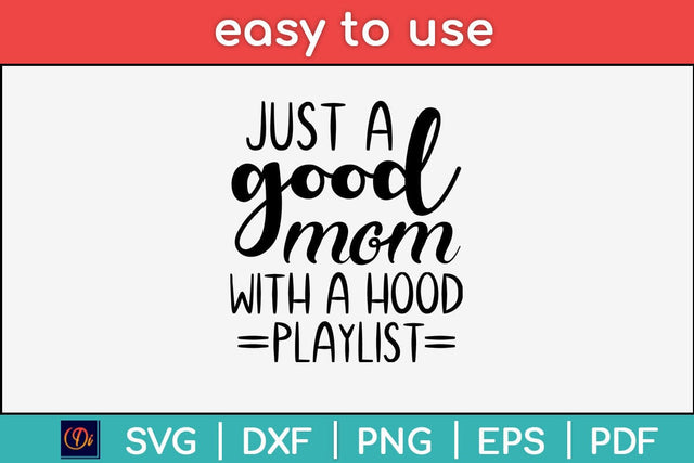Just A Good Mom With A Hood Playlist Svg Design SVG artprintfile 