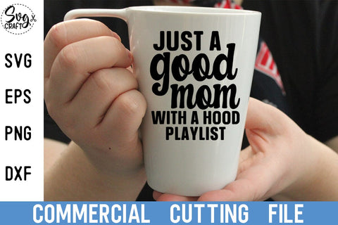 Just A Good Mom With A Hood Playlist svg eps dxf png Files for Cutting Machines Cameo Cricut, Mother's Day, Mama, Funny Mom, Sublimation SVG Svgcraft 