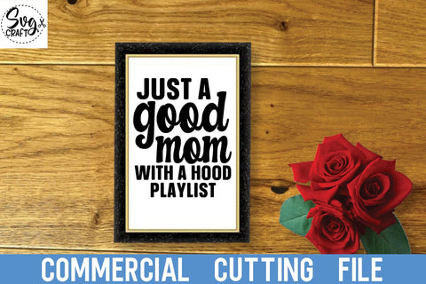 Just A Good Mom With A Hood Playlist svg eps dxf png Files for Cutting Machines Cameo Cricut, Mother's Day, Mama, Funny Mom, Sublimation SVG Svgcraft 