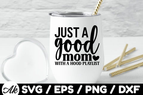Just a good mom with a hood playlist svg SVG akazaddesign 