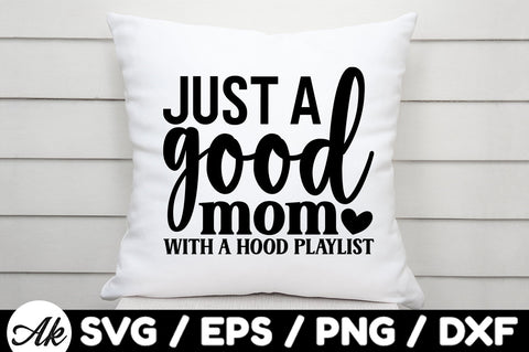 Just a good mom with a hood playlist svg SVG akazaddesign 
