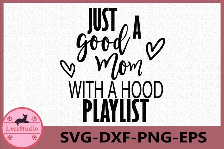 Just a Good Mom with a Hood Playlist svg SVG Lerastudio 