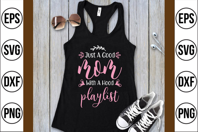 just a good mom with a hood playlist svg SVG shah alam 