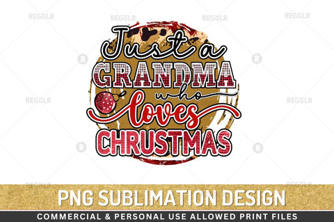 Just a grandma who loves chrustmas Sublimation Design Sublimation Regulrcrative 