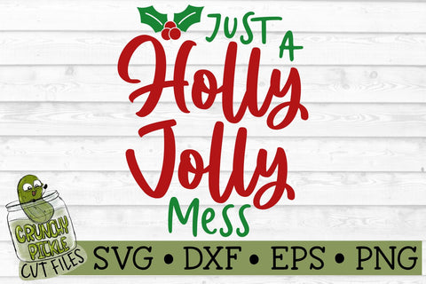 Just a Holly Jolly Mess Christmas SVG File SVG Crunchy Pickle 