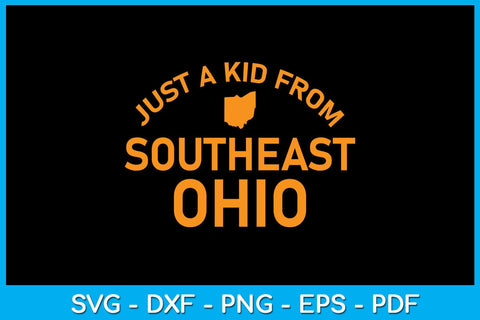Just A Kid From Southeast Ohio SVG PNG PDF Cut File SVG Creativedesigntee 